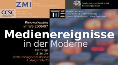 Ringvorlesung WS 0607 Medienereignisse in der Moderne Ringvorlesung WS 0607 Medienereignisse in der Moderne