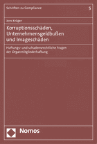 Korruptionsschäden, Unternehmensgeldbußen und Imageschäden Haftungs- und schadensrechtliche Fragen der Organmitgliederhaftung