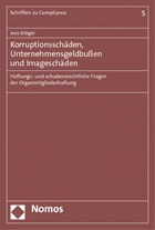 Korruptionsschäden, Unternehmensgeldbußen und Imageschäden Haftungs- und schadensrechtliche Fragen der Organmitgliederhaftung