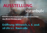 Eröffnung der Ausstellung zur Istanbul-Exkursion: Mittwoch, 01.06.2016