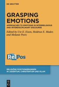 Buch - Grasping Emotions: Approaches to Emotions in Interreligious and Interdisciplinary Discourse ...