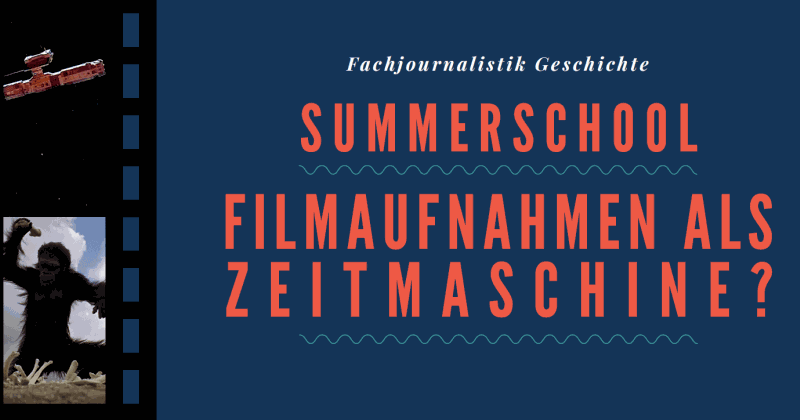 „Filmaufnahmen als Zeitmaschine?“ – Rückblick auf die erste Summerschool