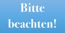 Bitte beachten!
