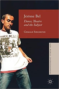 Jérôme Bel. Dance, Theatre, and the Subject.