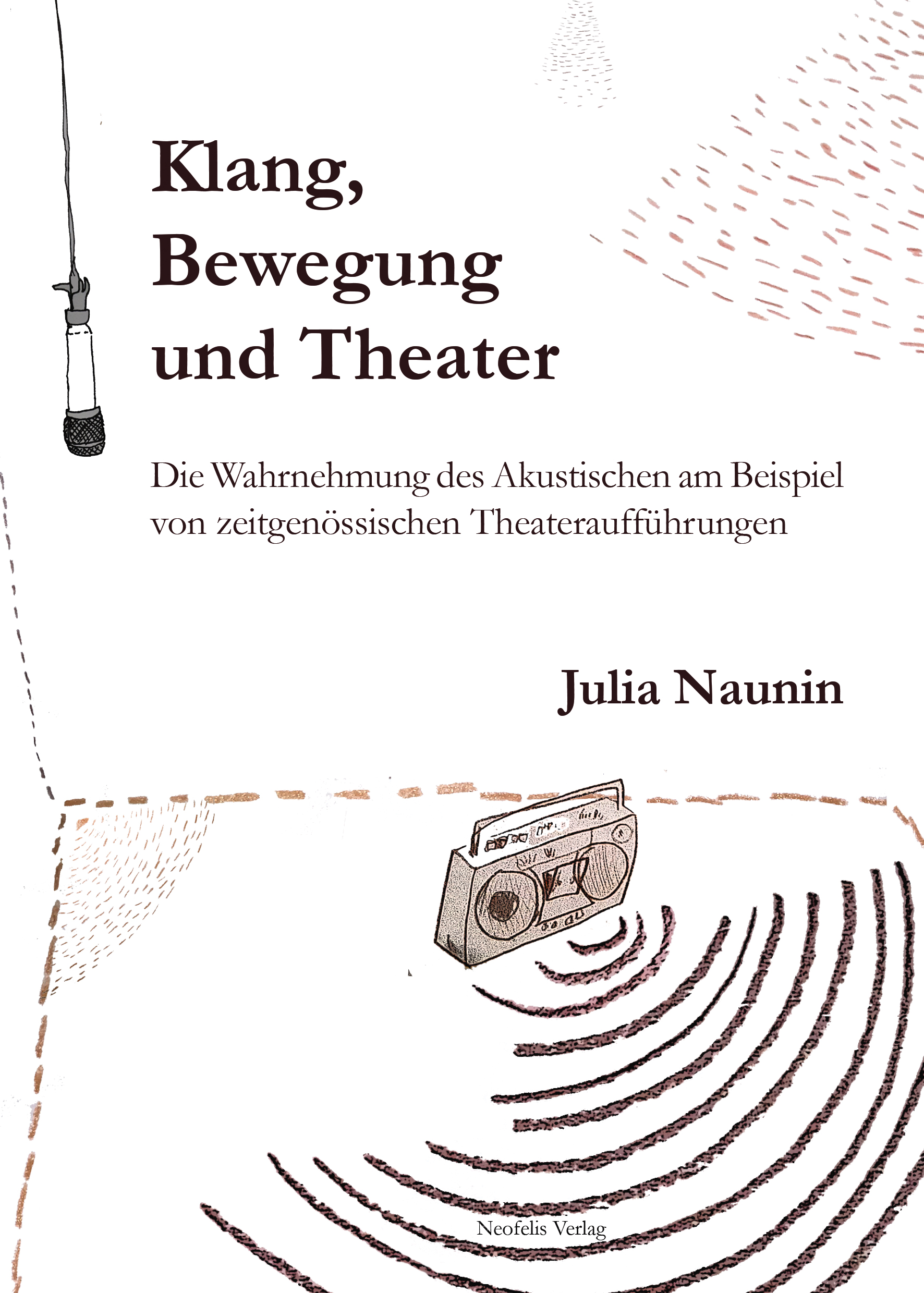 Klang, Bewegung und Theater: Die Wahrnehmung des Akustischen am Beispiel von zeitgenössischen Theateraufführungen