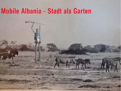 Mobile Albania - Stadt als Garten