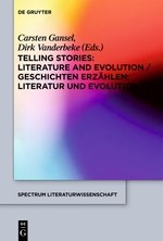 Telling Stories/ Geschichten erzählen - Literature and Evolution/ Literatur und Evolution. Berlin/ New York 2012: Walter de Gruyter.