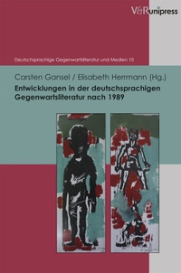 Entwicklungen in der deutschsprachigen Gegenwartsliteratur nach 1989. Göttingen: V&R unipress, 2013.