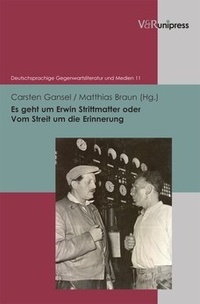 Es geht um Erwin Strittmatter oder Vom Streit um die Erinnerung. Göttingen: V&R unipress, 2012.