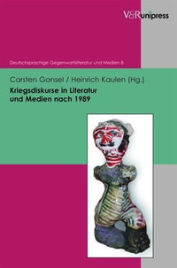 Kriegsdiskurse in Literatur und Medien nach 1989.