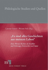 "Es sind alles Geschichten aus meinem Leben": Hans Werner Richter als Erzähler und Zeitzeuge, Netzwerker und Autor.