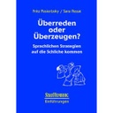 Überreden oder Überzeugen?