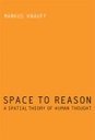 Space to Reason - A Spatial Theory of Human Thought