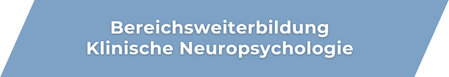 Bereichsweiterbildung Klinische Neuropsychologische