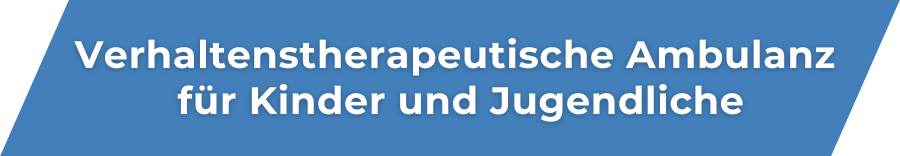 Verhaltenstherapeutische Ambulanz für Kinder und Jugendliche