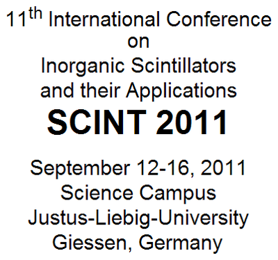 11th International Conference on Inorganic Scintillators and their Applications SCIN 2011 September 12-16, 2011 Science Campus Justus-Liebig-Universität Giessen, Germany