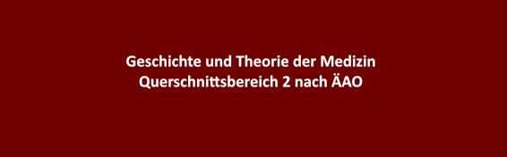 Geschichte und Theorie der Medizin Querschnittsbereich 2 nach ÄAO