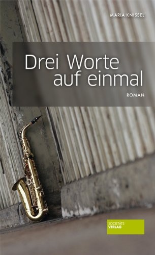 Drei Worte auf einmal, Maria Knissel