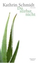"Du stirbst nicht" von Kathrin Schmidt