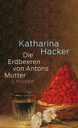 Hacker, K., Die Erdbeeren von Antons Mutter