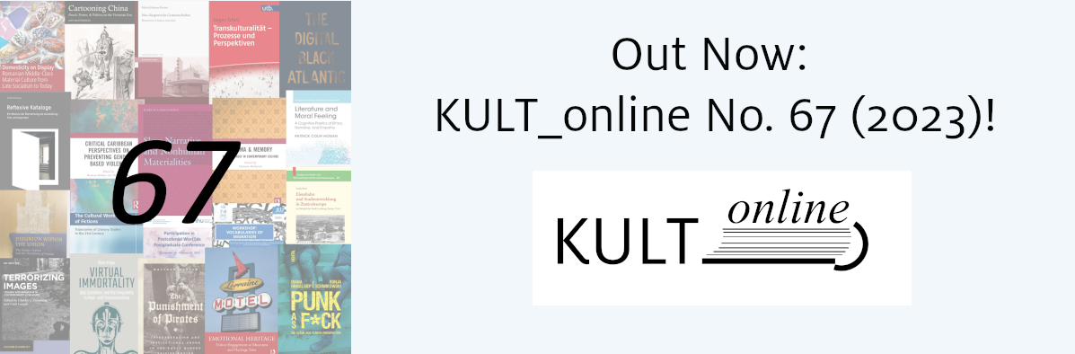 Neuerscheinung: KULT_Online Nr. 67! Klicken Sie auf das Bild, um zur KULT_Online-Website zu gelangen.