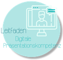 Hier gelangen Sie zu dem Leitfaden Präsentationskompetenz im digitalen Lehr-Lernkontext
