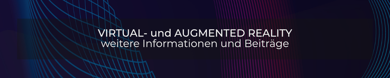 Virtual Reality und Augmented Reality - weitere Beiträge