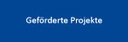 Button: Geförderte Projekte