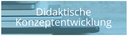 Didaktische Konzeptentwicklung 2