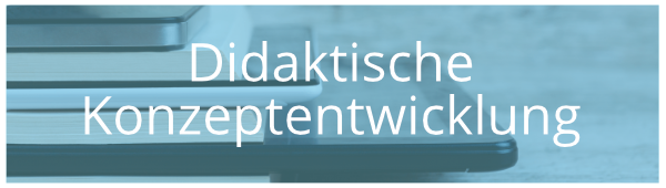 Didaktische Konzeptentwicklung 2