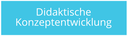 Didaktische Konzeptentwicklung