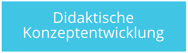 Didaktische Konzeptentwicklung