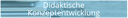 Didaktische Konzeptentwicklung