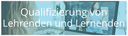 Qualifizierung von Lehrenden und Lernenden 2