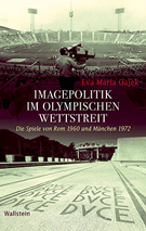 Imagepolitik im olympischen Wettstreit - Die Spiele von Rom 1960 und München 1972