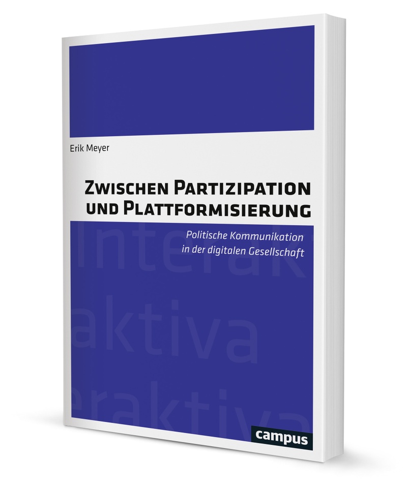 Zwischen Partizipation und Plattformisierung – Politische Kommunikation in der digitalen Gesellschaft