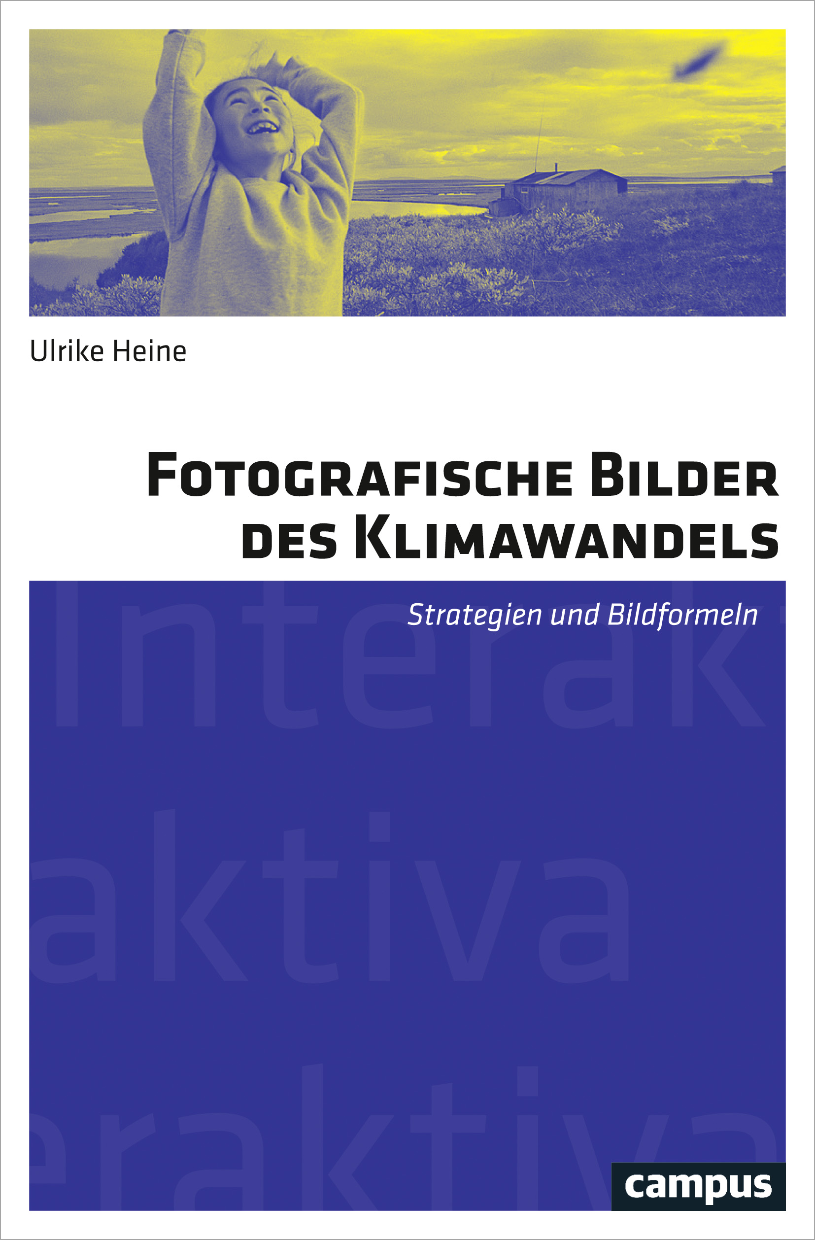 Fotografische Bilder des Klimawandels. Strategien und Bildformeln