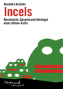 Cover des Buches von Veronika Kracher: Incels. Geschichte, Sprache und Ideologie eines Online-Kults
