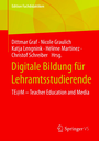 Digitale Bildung für Lehramtsstudierende von Graf, Dittmar; Graulich, Nicole; Lengnink, Katja; Martinez, Hélène; Schreiber, Christof