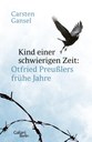 Carsten Gansel, "Kind einer schwierigen Zeit: Otfried Preußlers frühe Jahre" Cover