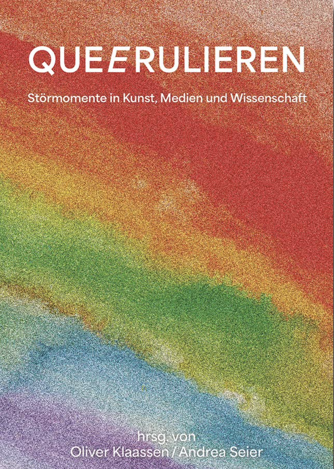 Queerulieren. Störmomente in Kunst, Medien und Wissenschaft