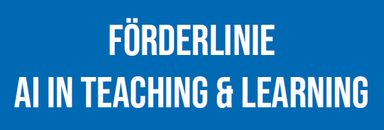 Förderlinie AI in Teaching & Learning Förderlinie AI in Teaching & Learning
