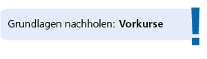 Grundlagen nachholen: Vorkurse