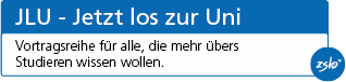 JLU: Jetzt los zur Uni. Vortragsreihe von Mai bis Juli für alle, die mehr übers Studieren wissen wollen.