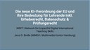 Titelbild Die neue KI-Verordnung der EU und ihre Bedeutung für Lehrende inkl. Urheberrecht, Datenschutz und Prüfungsrecht