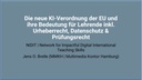 Titelbild Die neue KI-Verordnung der EU und ihre Bedeutung für Lehrende inkl. Urheberrecht, Datenschutz und Prüfungsrecht