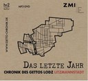 Das letzte Jahr - Chronik des Gettos von Lodz/Litzmannstadt