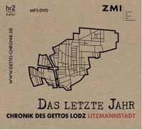 Das letzte Jahr – Chronik des Gettos von Lodz/Litzmannstadt 