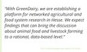 Press release citation of Andreas Gattinger from july 2022 "With GreenDairy, we are establishing a platform for networked agricultural and food system research in Hesse."
